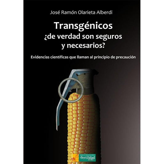 Transgénicos, ¿de verdad son seguros y necesarios?