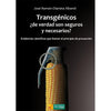 Transgénicos, ¿de verdad son seguros y necesarios?